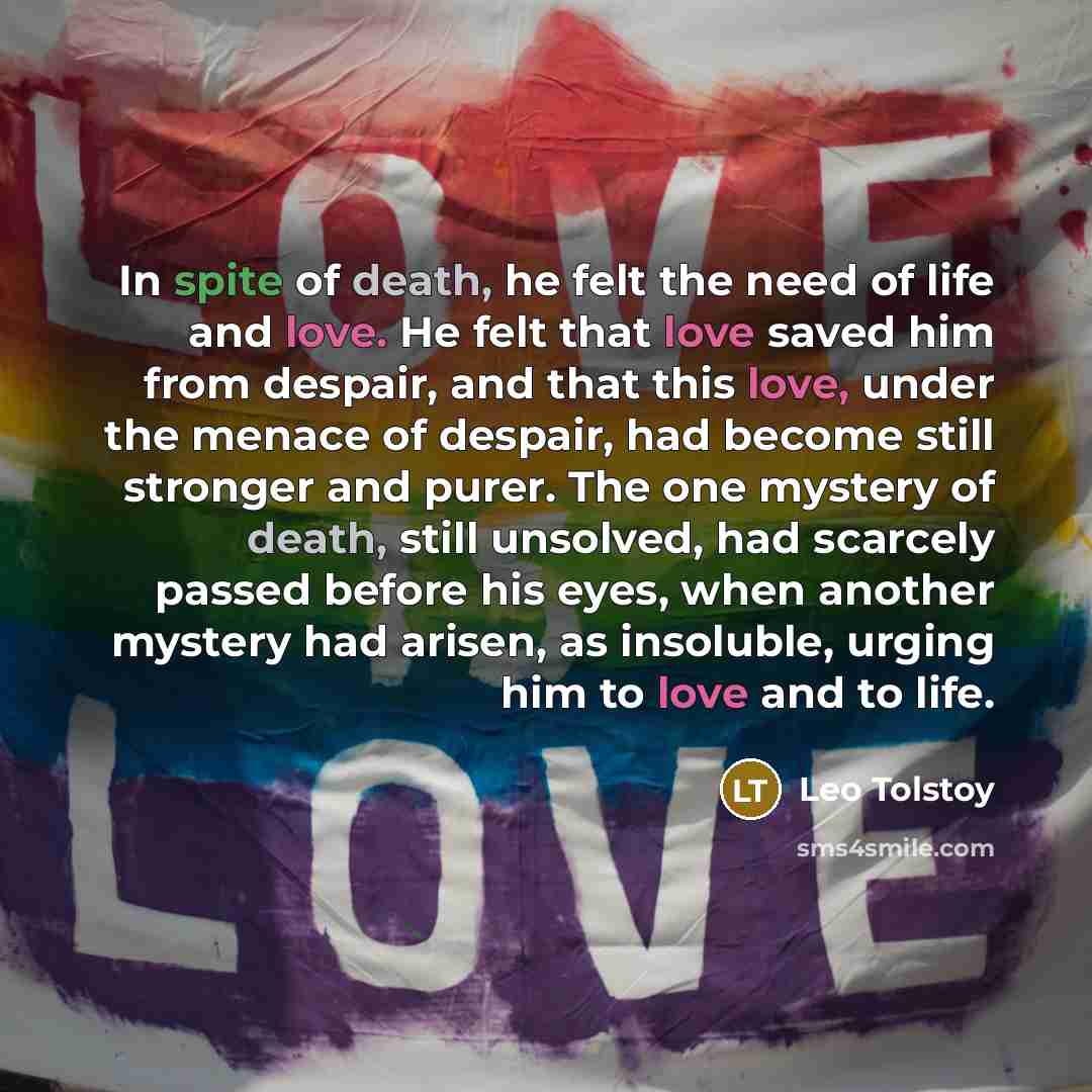 “In spite of death, he felt the need of life…” quote by Leo Tolstoy