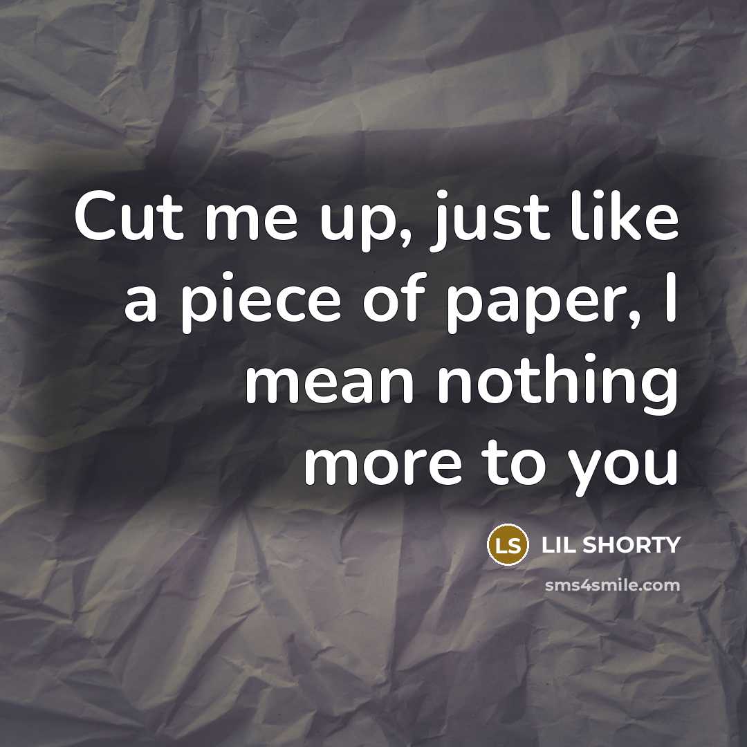 “Cut me up, just like a piece of paper, I…” quote by Lil Shorty