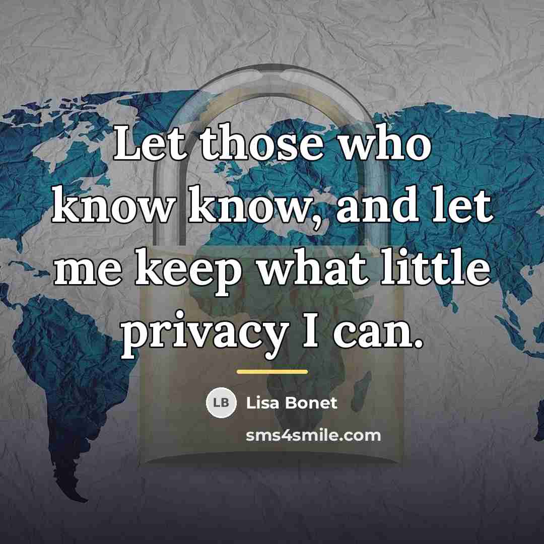 “Let those who know know, and let me keep what…” quote by Lisa Bonet