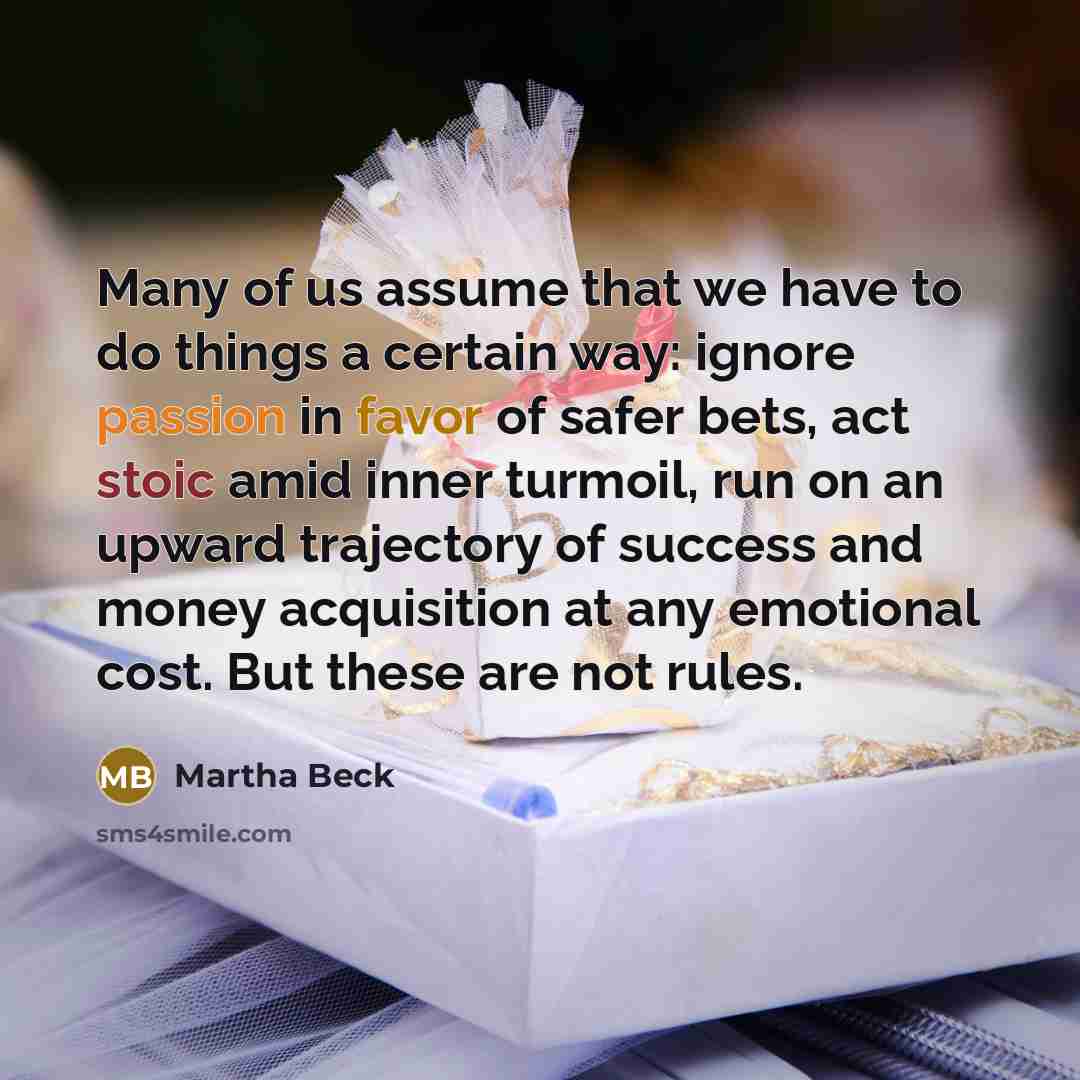 “Many of us assume that we have to do things…” quote by Martha Beck