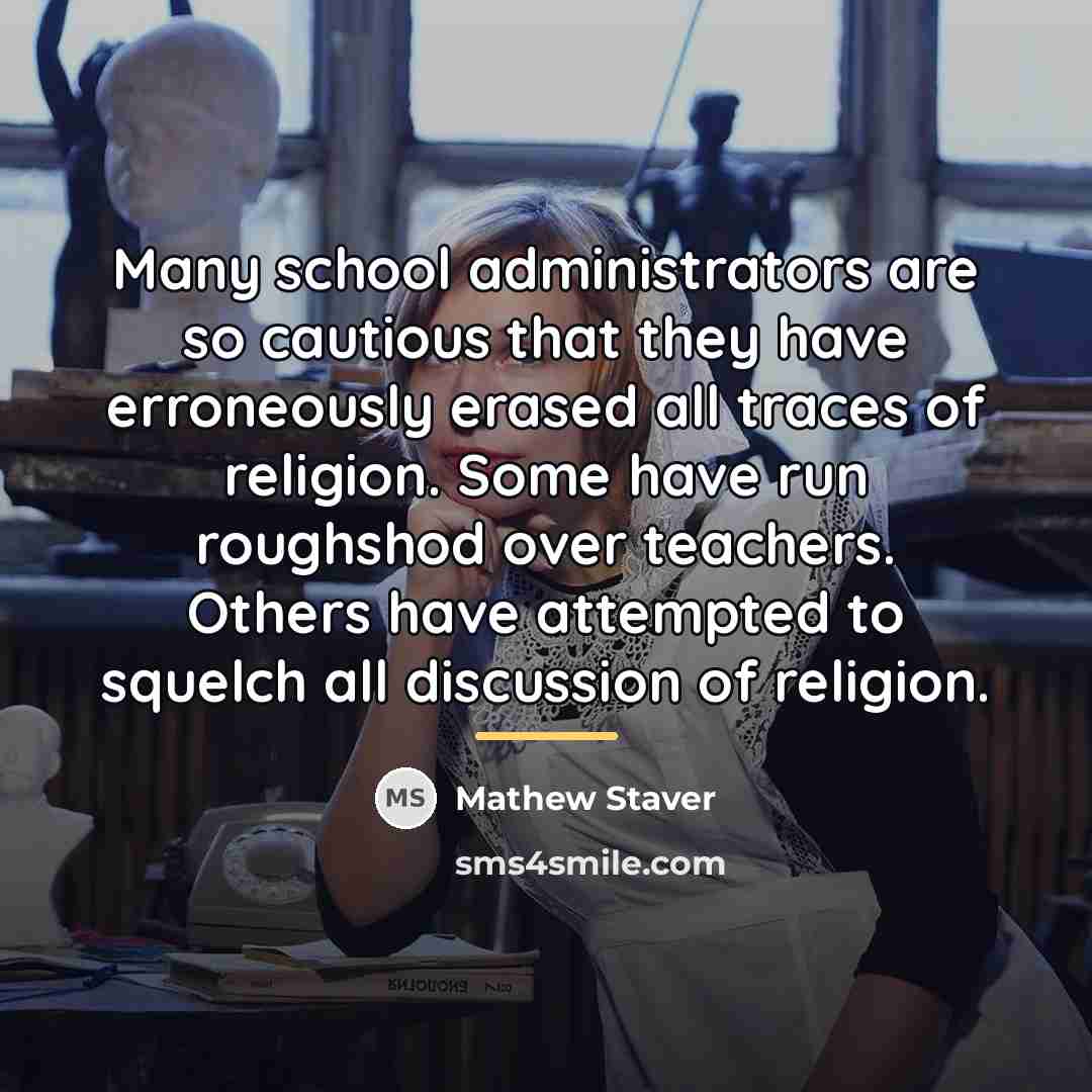 “Many school administrators are so cautious that they have erroneously…” quote by Mathew Staver