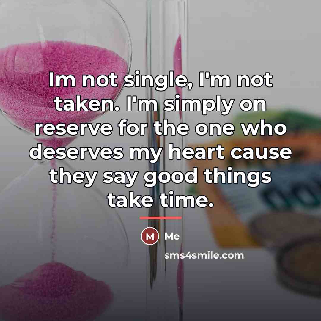 “Im not single, I'm not taken. I'm simply on reserve…” quote by Me