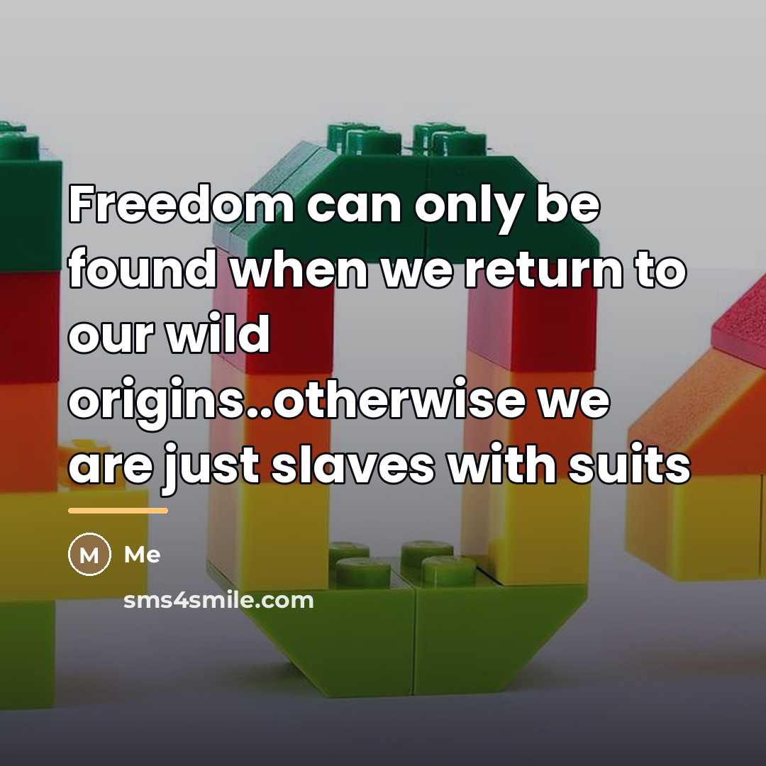 “Freedom can only be found when we return to our…” quote by Me