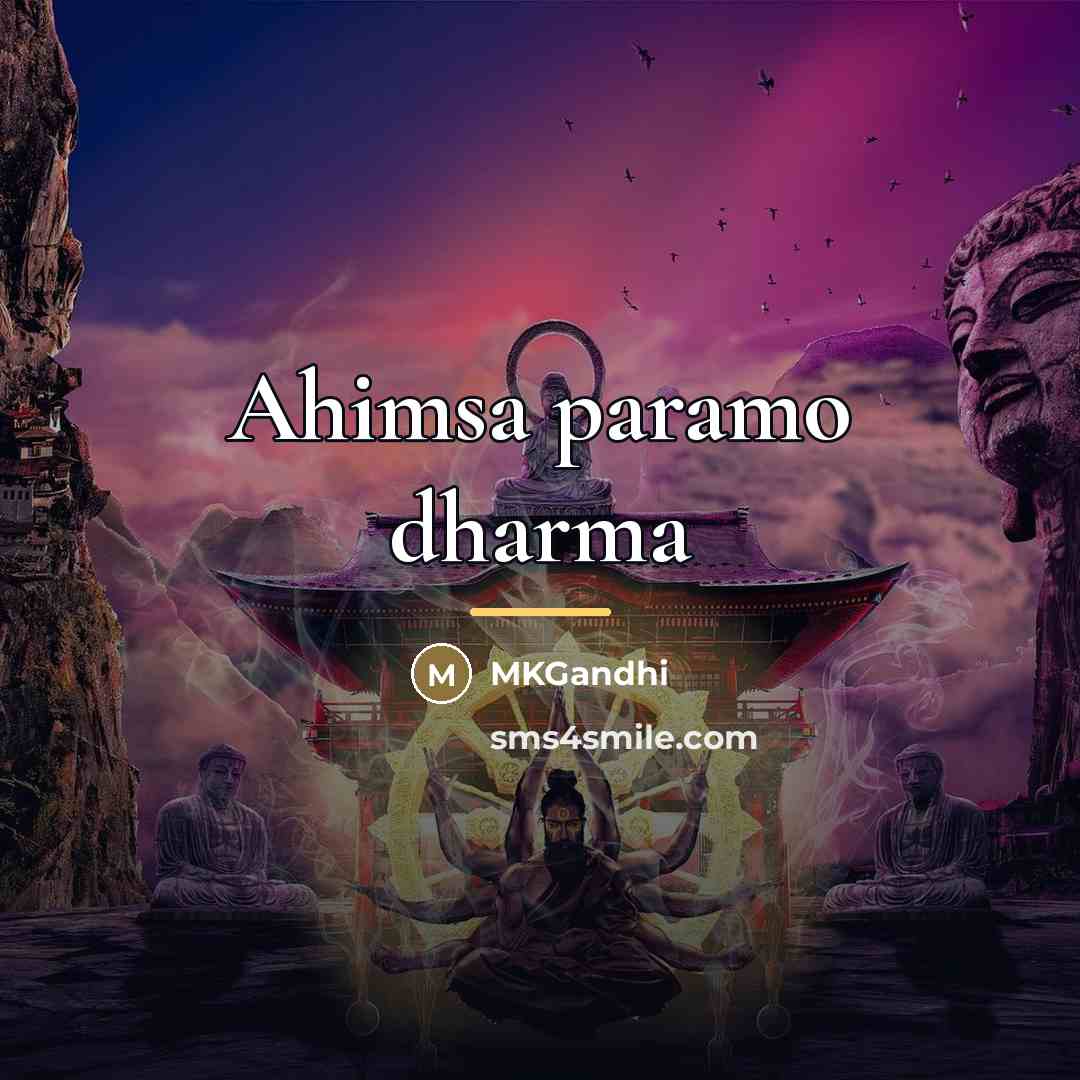 “Ahimsa paramo dharma…” quote by MKGandhi