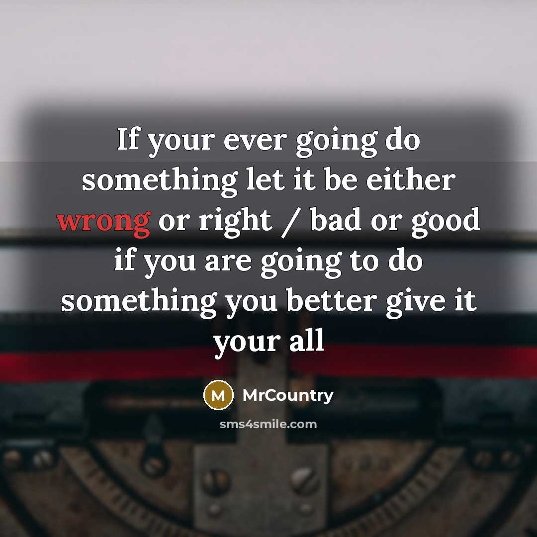 “If your ever going do something let it be either…” quote by MrCountry