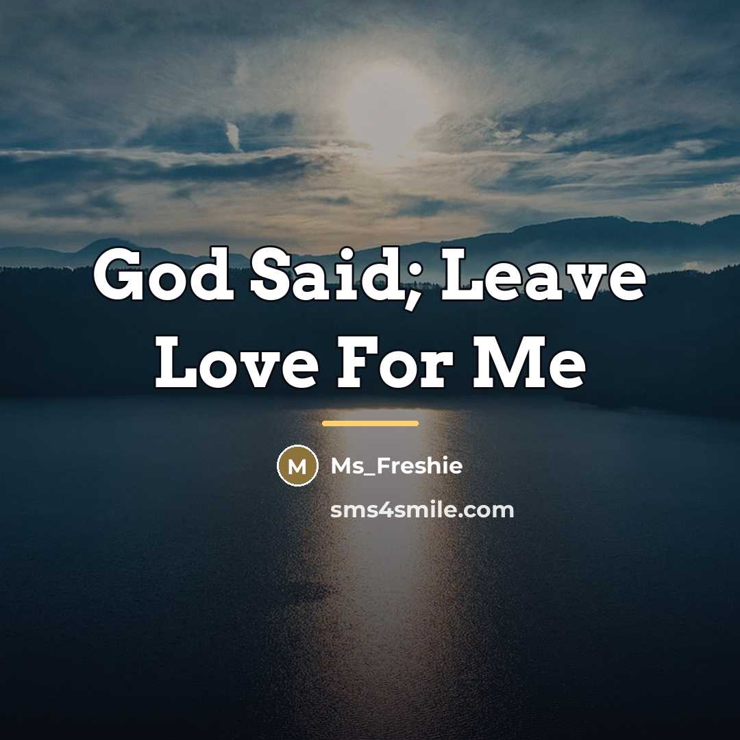 “God Said; Leave Love For Me…” quote by Ms_Freshie