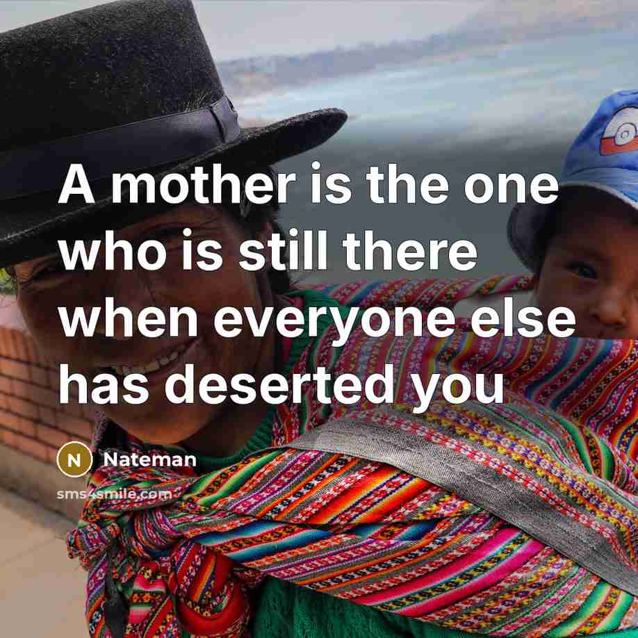 “A mother is the one who is still there when…” quote by Nateman