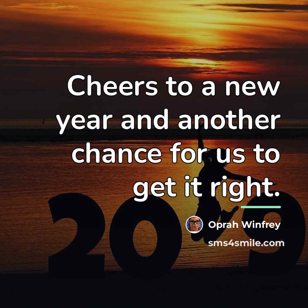“Cheers to a new year and another chance for us…” quote by Oprah Winfrey