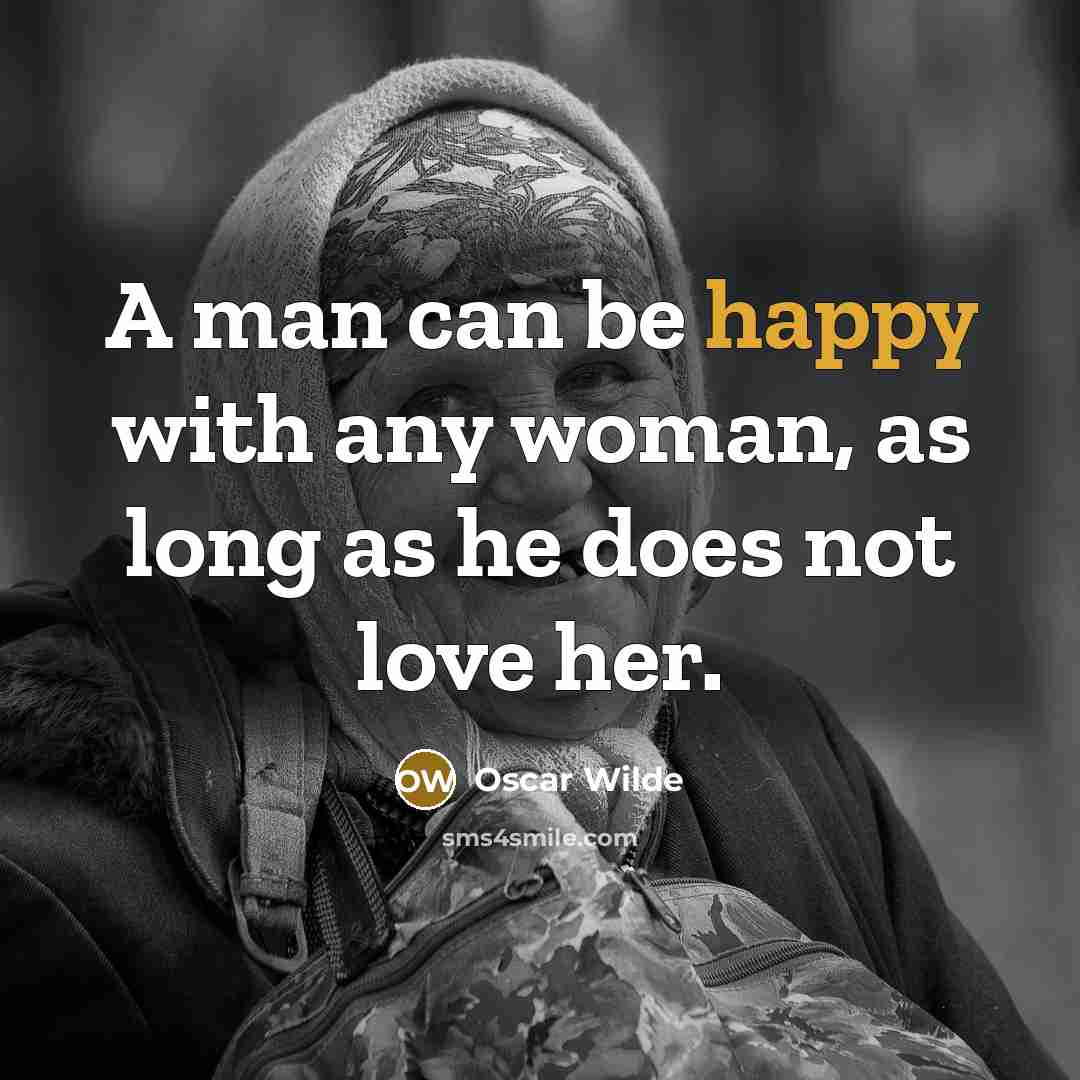 “A man can be happy with any woman, as long…” quote by Oscar Wilde