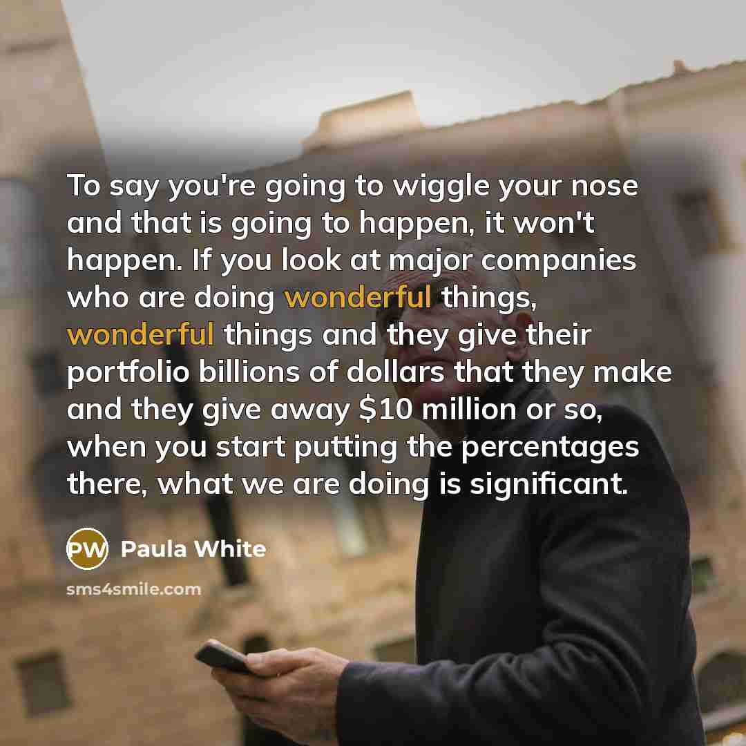 “To say you're going to wiggle your nose and that…” quote by Paula White