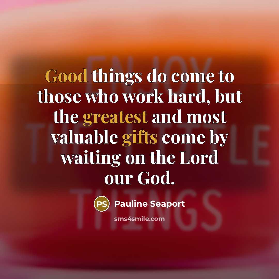 “Good things do come to those who work hard, but…” quote by Pauline Seaport