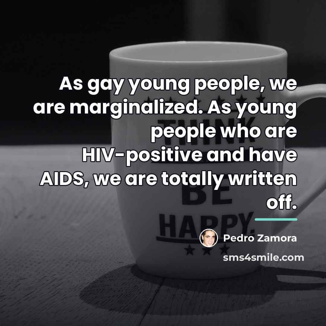 “As gay young people, we are marginalized. As young people…” quote by Pedro Zamora