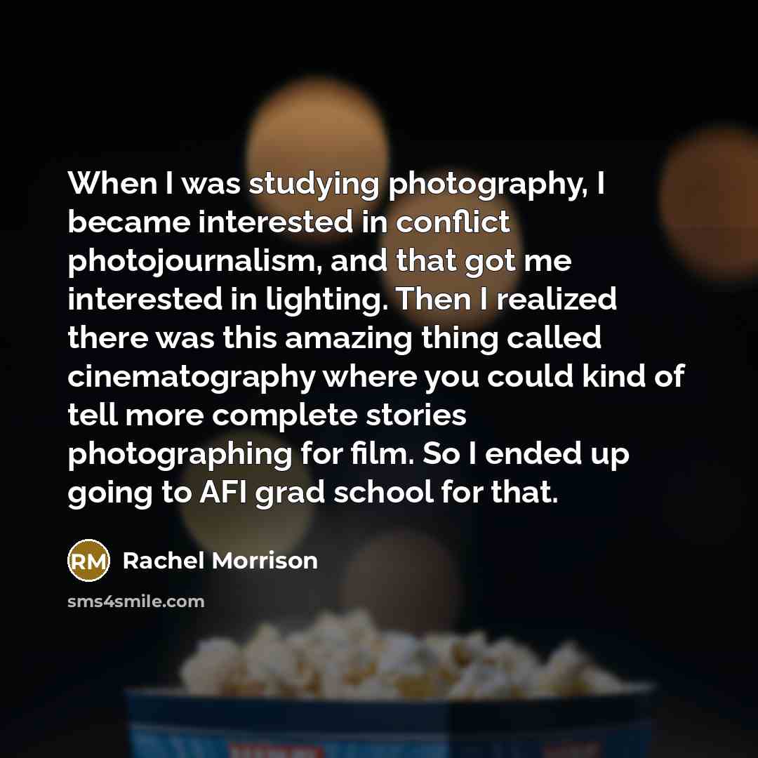“When I was studying photography, I became interested in conflict…” quote by Rachel Morrison