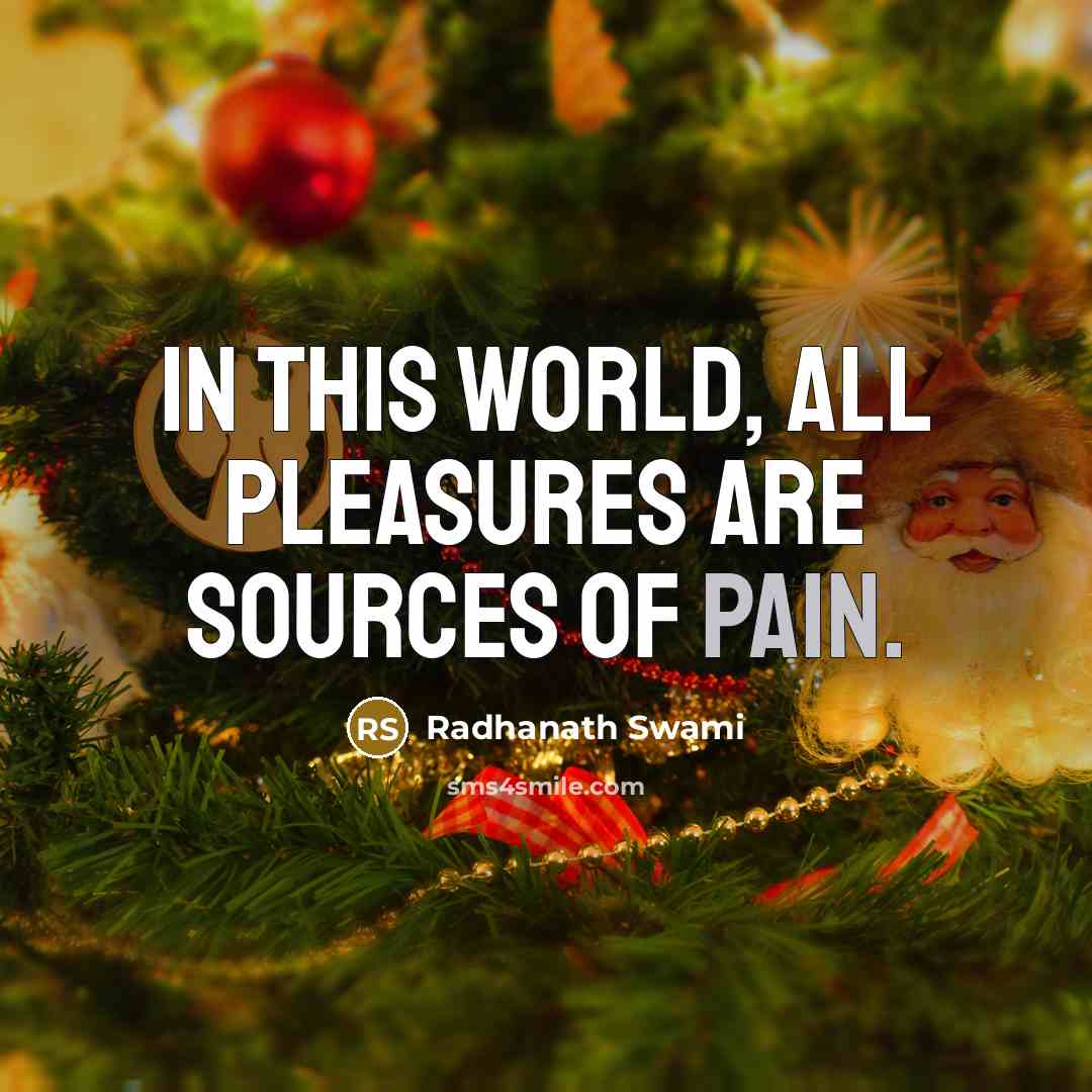 “In this world, all pleasures are sources of pain.…” quote by Radhanath Swami