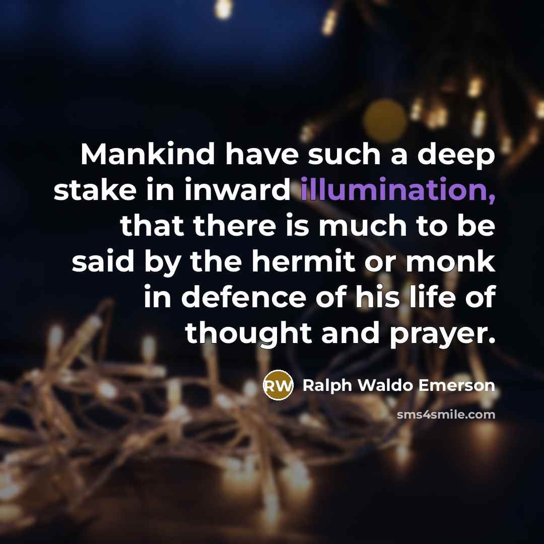 “Mankind have such a deep stake in inward illumination, that…” quote by Ralph Waldo Emerson