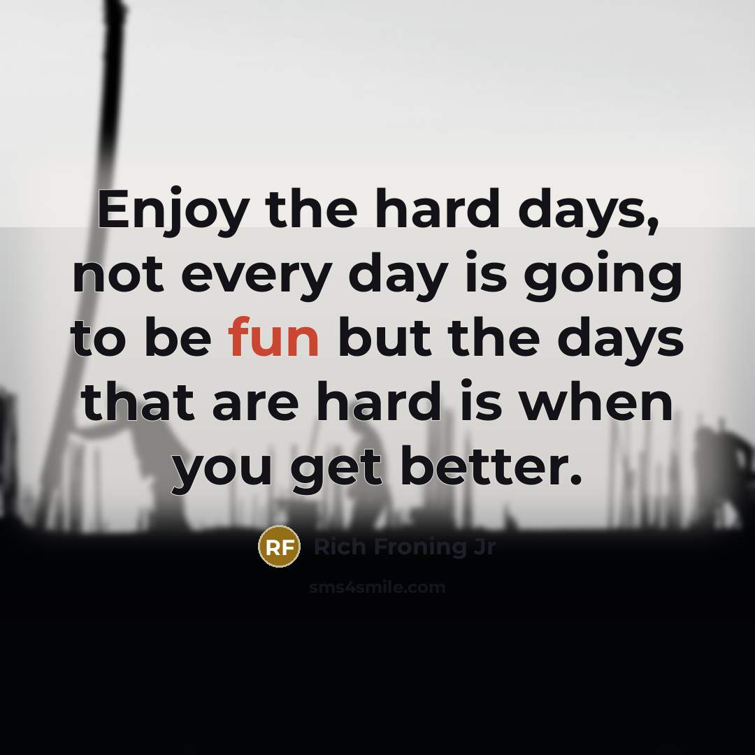 “Enjoy the hard days, not every day is going to…” quote by Rich Froning Jr