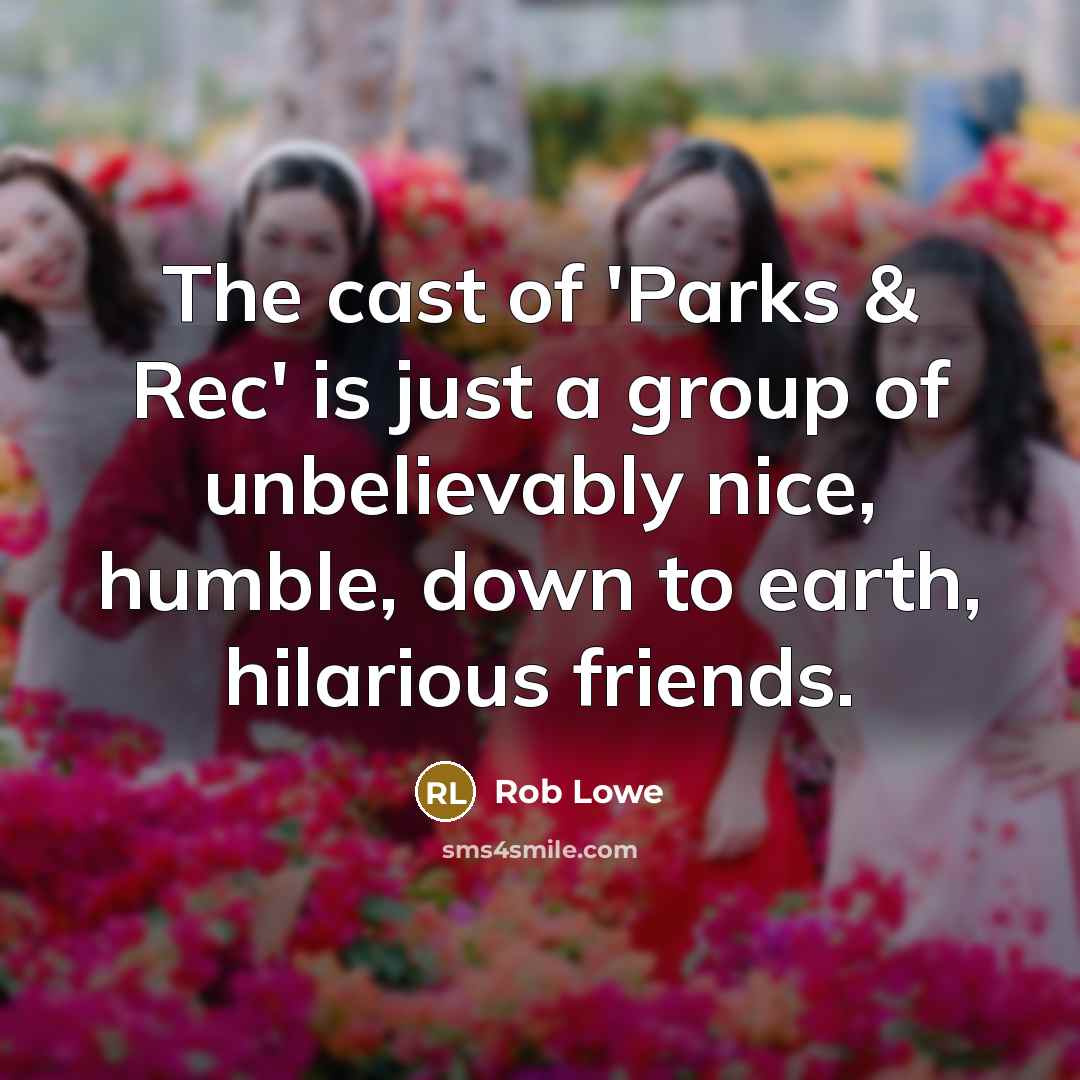 “The cast of 'Parks & Rec' is just a group…” quote by Rob Lowe