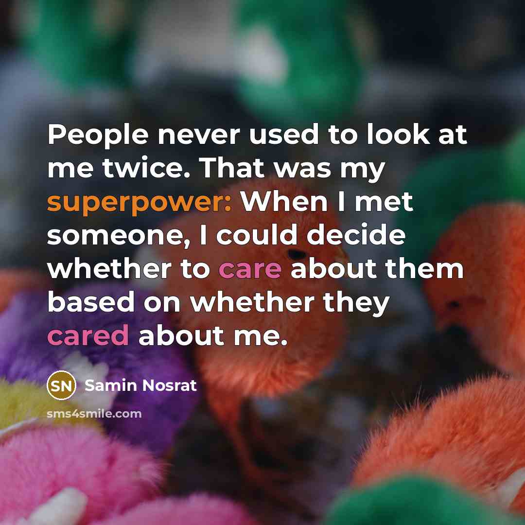 “People never used to look at me twice. That was…” quote by Samin Nosrat