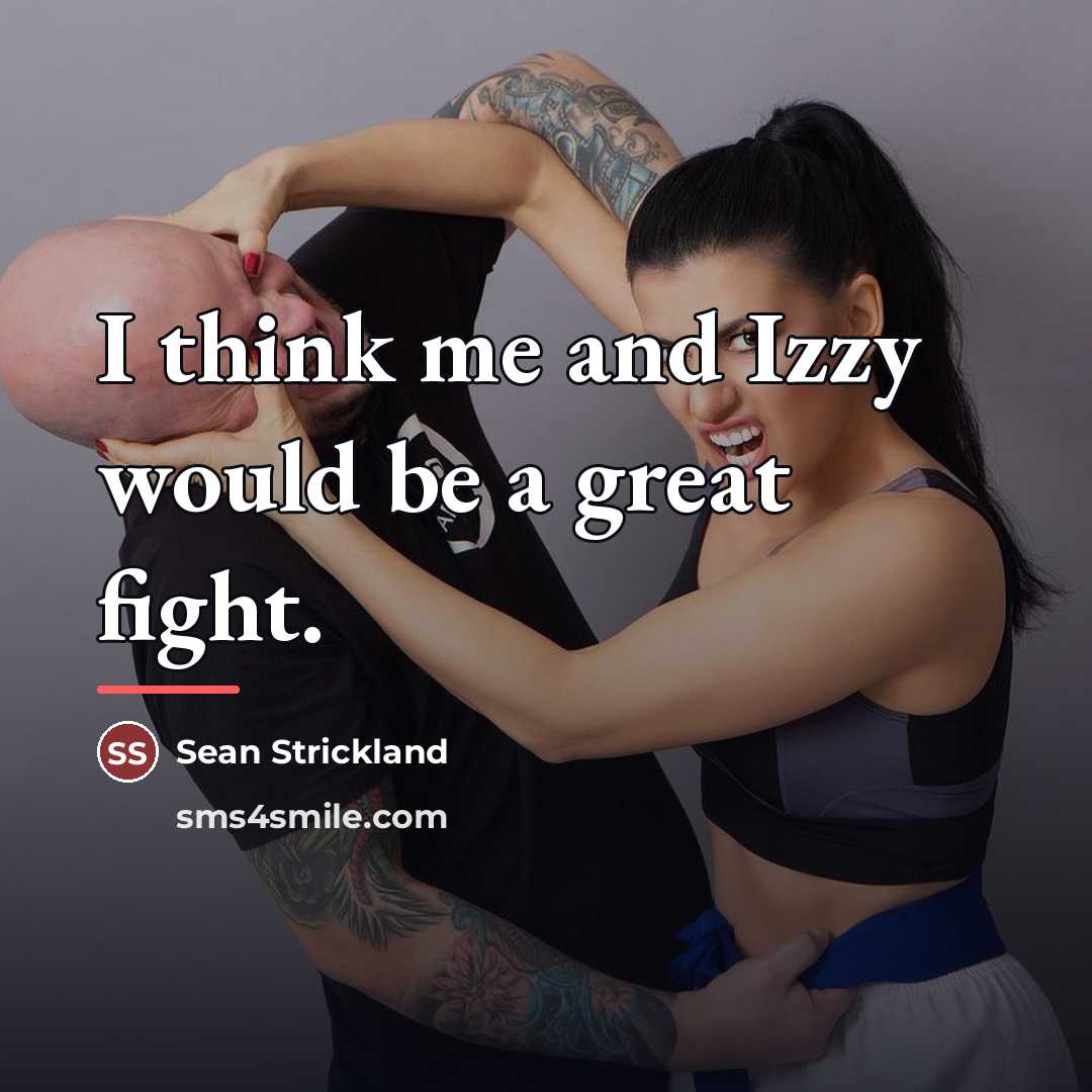 “I think me and Izzy would be a great fight.…” quote by Sean Strickland