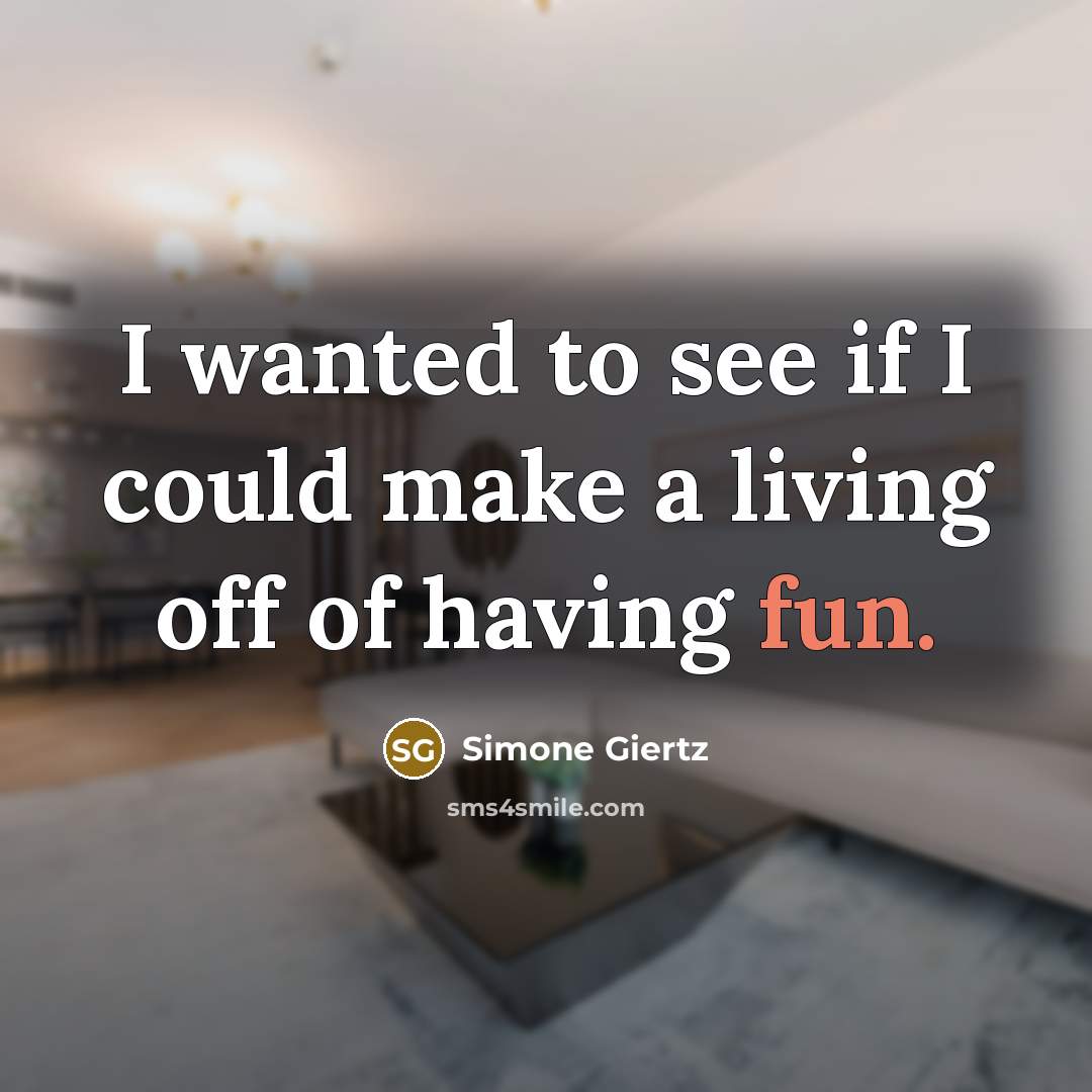 “I wanted to see if I could make a living…” quote by Simone Giertz