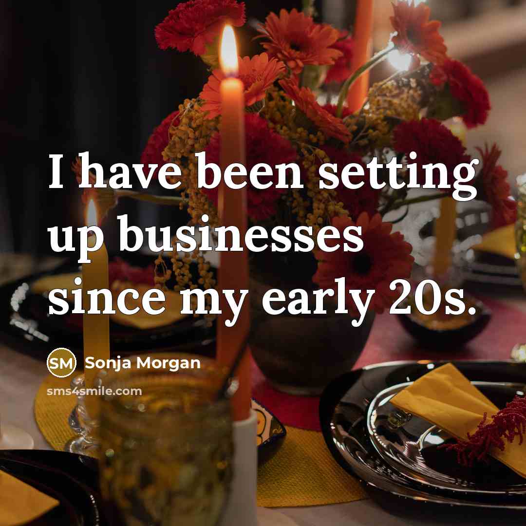 “I have been setting up businesses since my early 20s.…” quote by Sonja Morgan