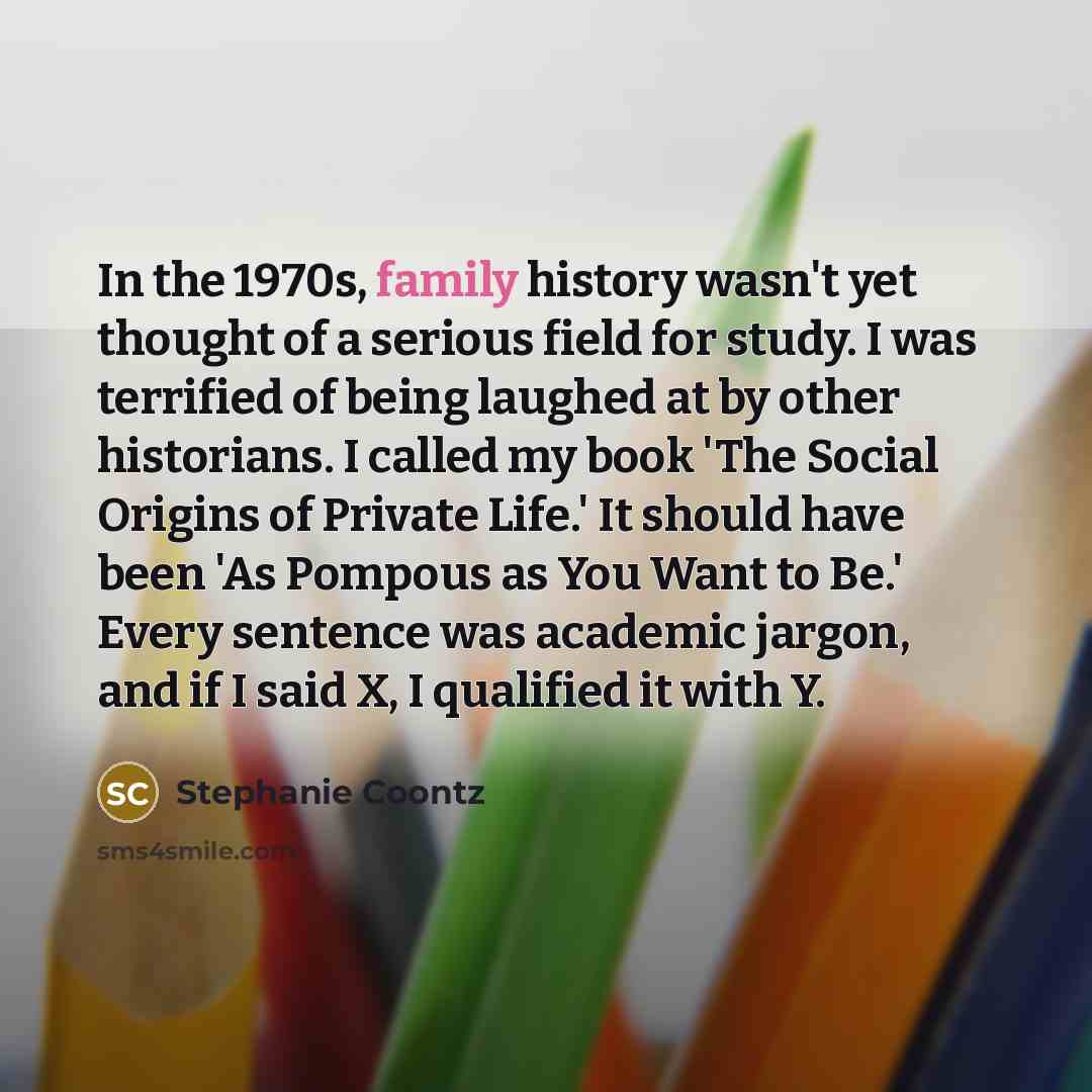 “In the 1970s, family history wasn't yet thought of a…” quote by Stephanie Coontz