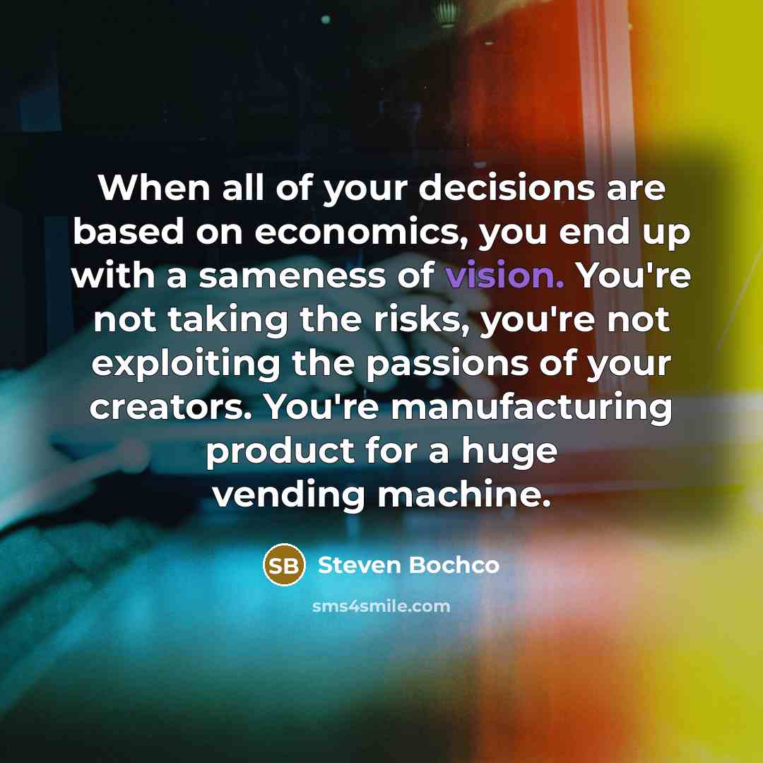 “When all of your decisions are based on economics, you…” quote by Steven Bochco