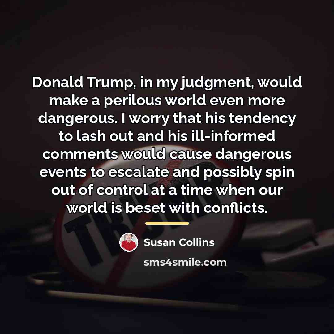 “Donald Trump, in my judgment, would make a perilous world…” quote by Susan Collins