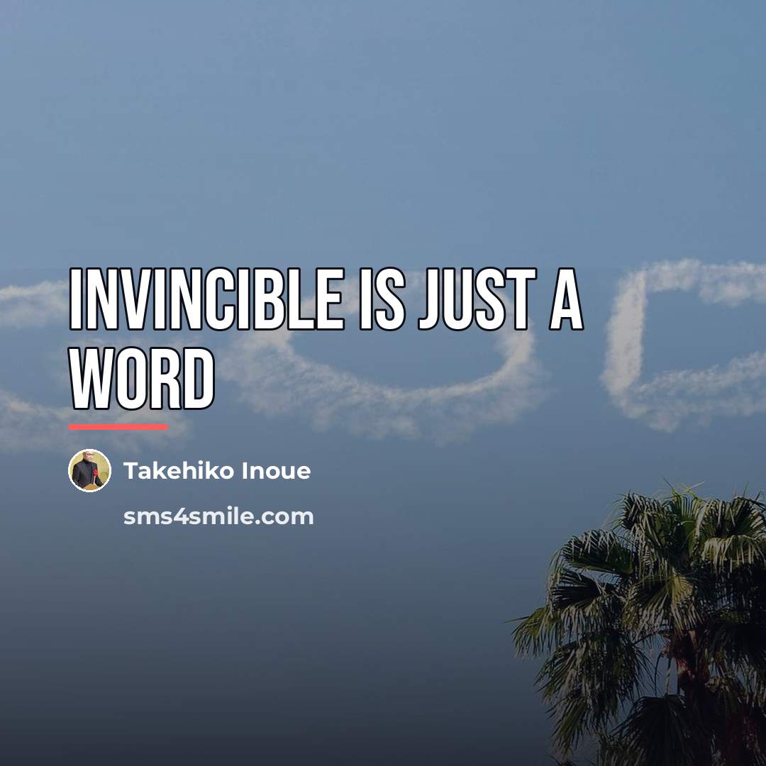 “Invincible is just a word…” quote by Takehiko Inoue