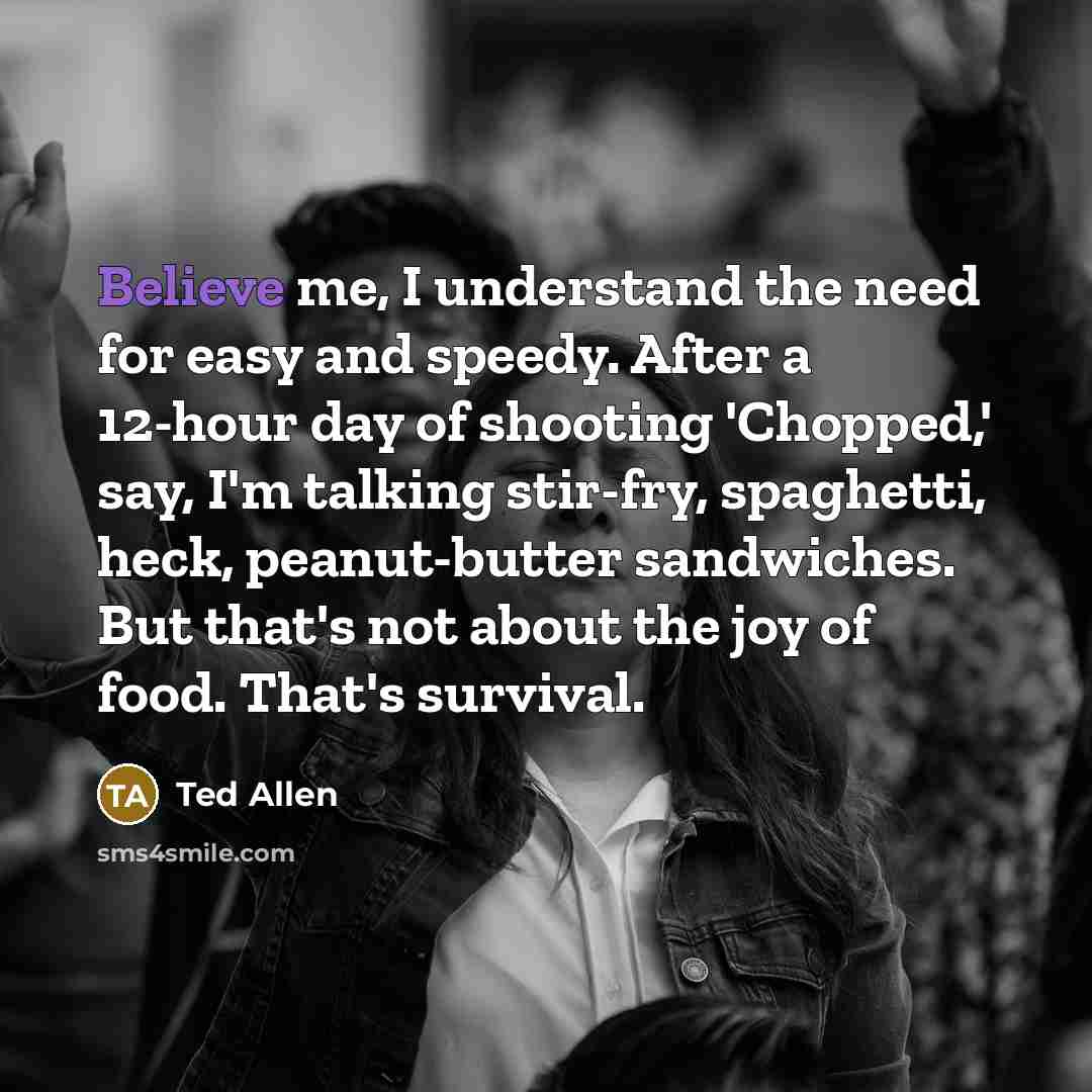 “Believe me, I understand the need for easy and speedy.…” quote by Ted Allen