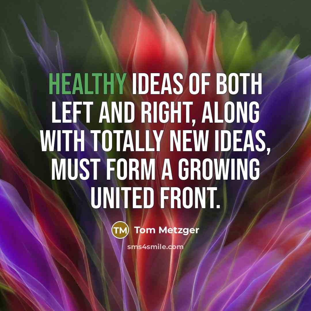 “Healthy ideas of both left and right, along with totally…” quote by Tom Metzger