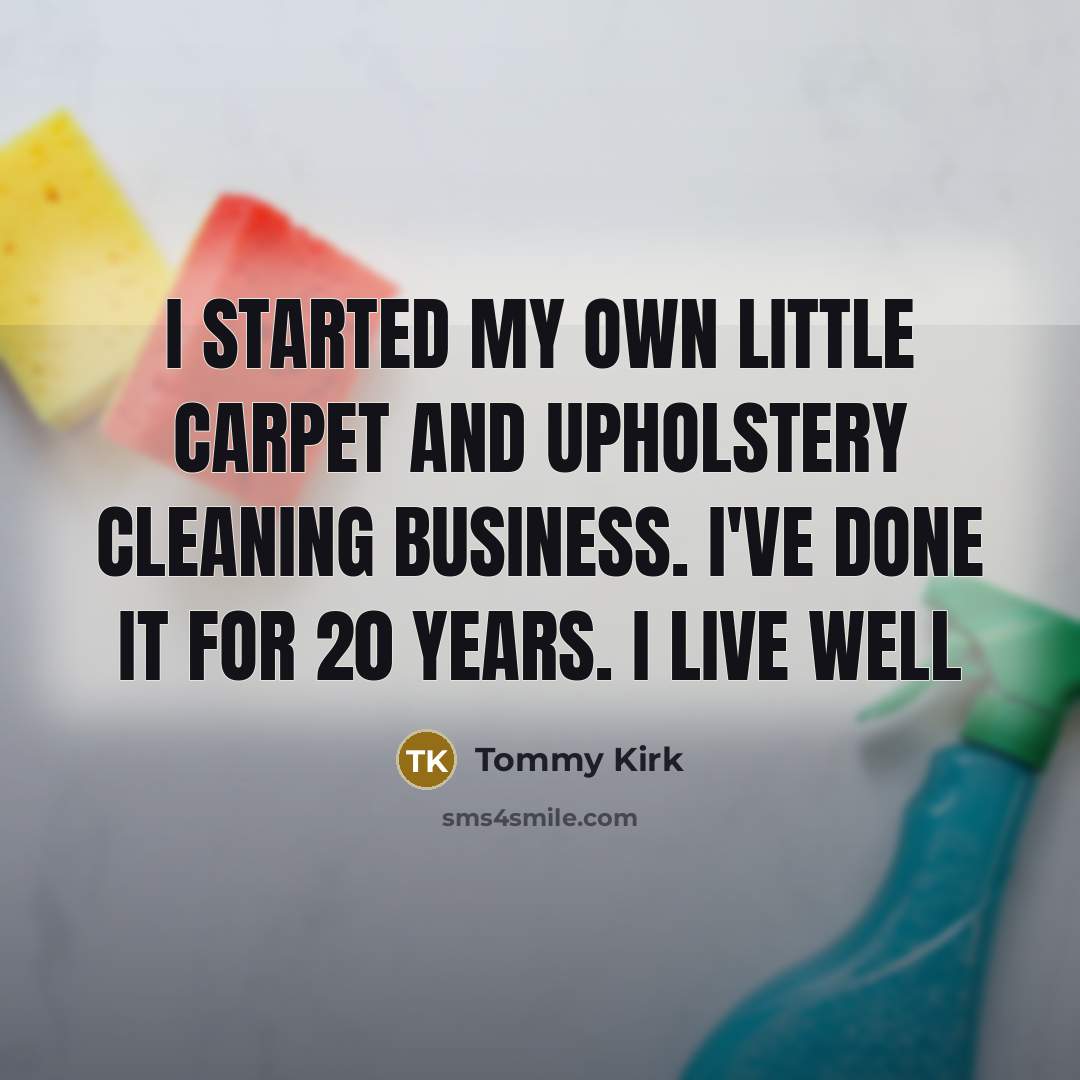 “I started my own little carpet and upholstery cleaning business.…” quote by Tommy Kirk