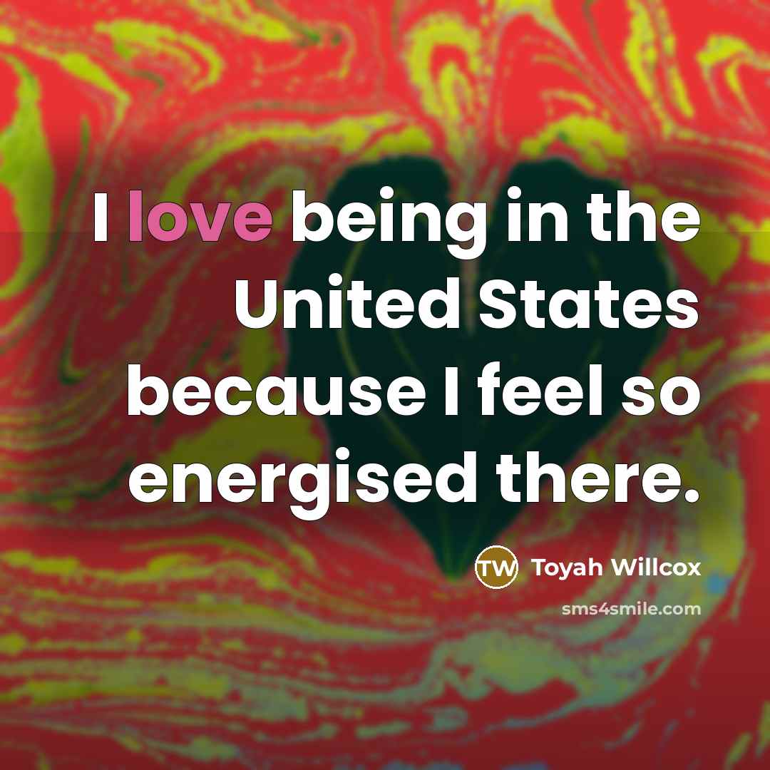 “I love being in the United States because I feel…” quote by Toyah Willcox