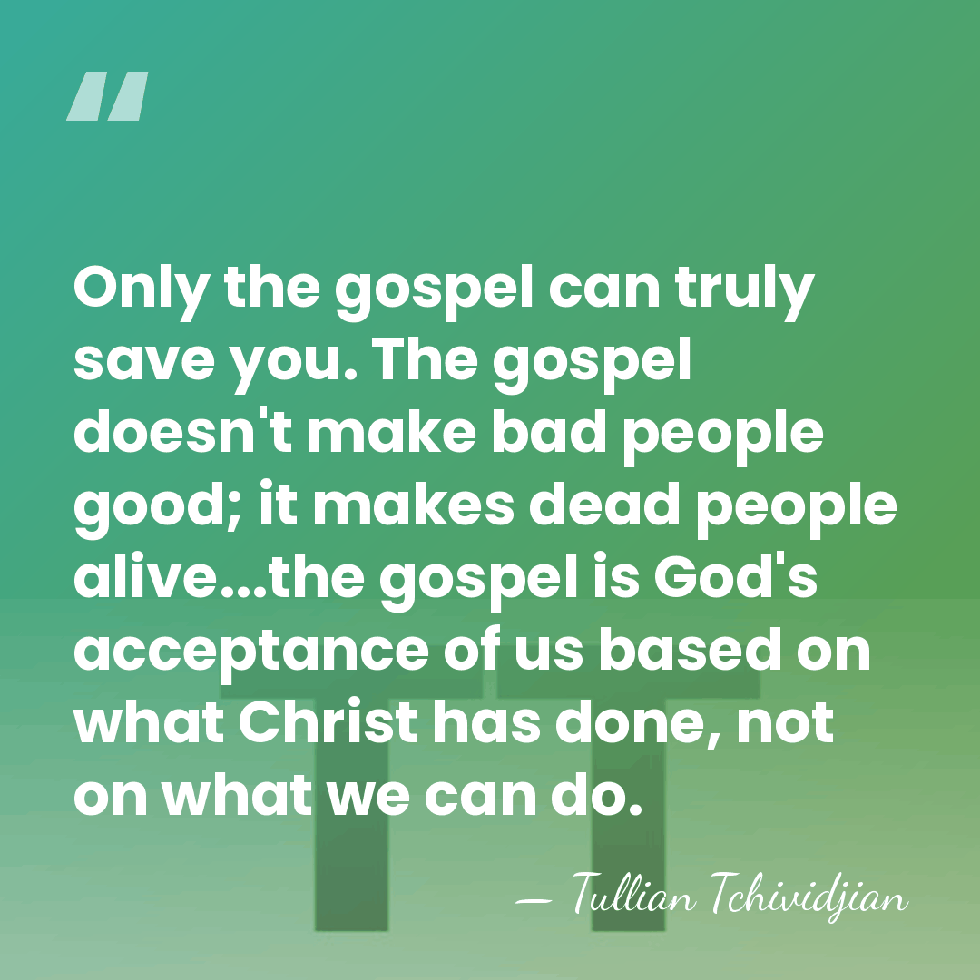 Only the gospel can truly save you. The gospel doesn't make bad&hellip; - Tullian Tchividjian