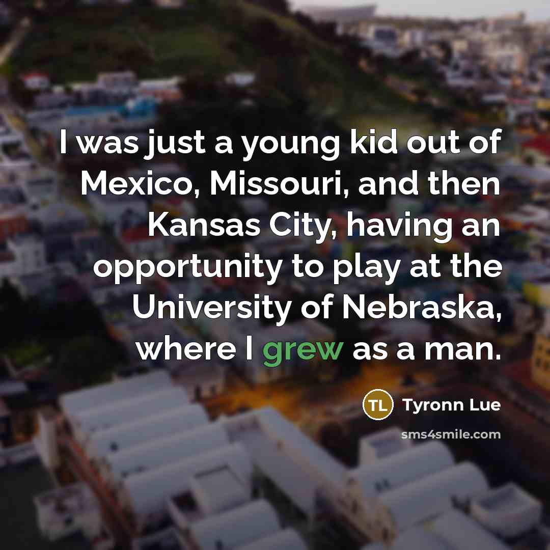 “I was just a young kid out of Mexico, Missouri,…” quote by Tyronn Lue