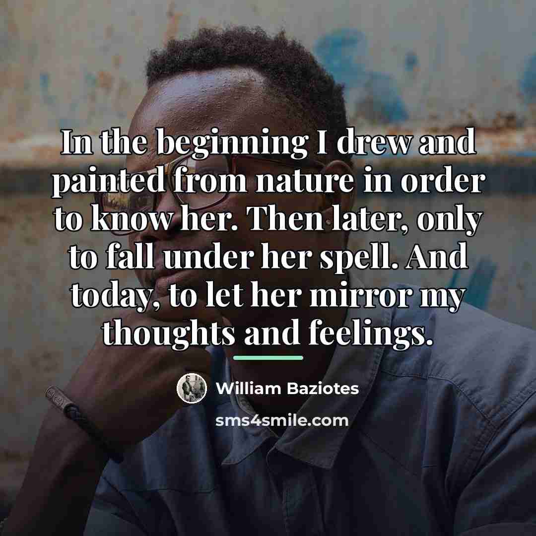“In the beginning I drew and painted from nature in…” quote by William Baziotes