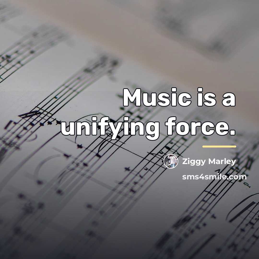 “Music is a unifying force.…” quote by Ziggy Marley