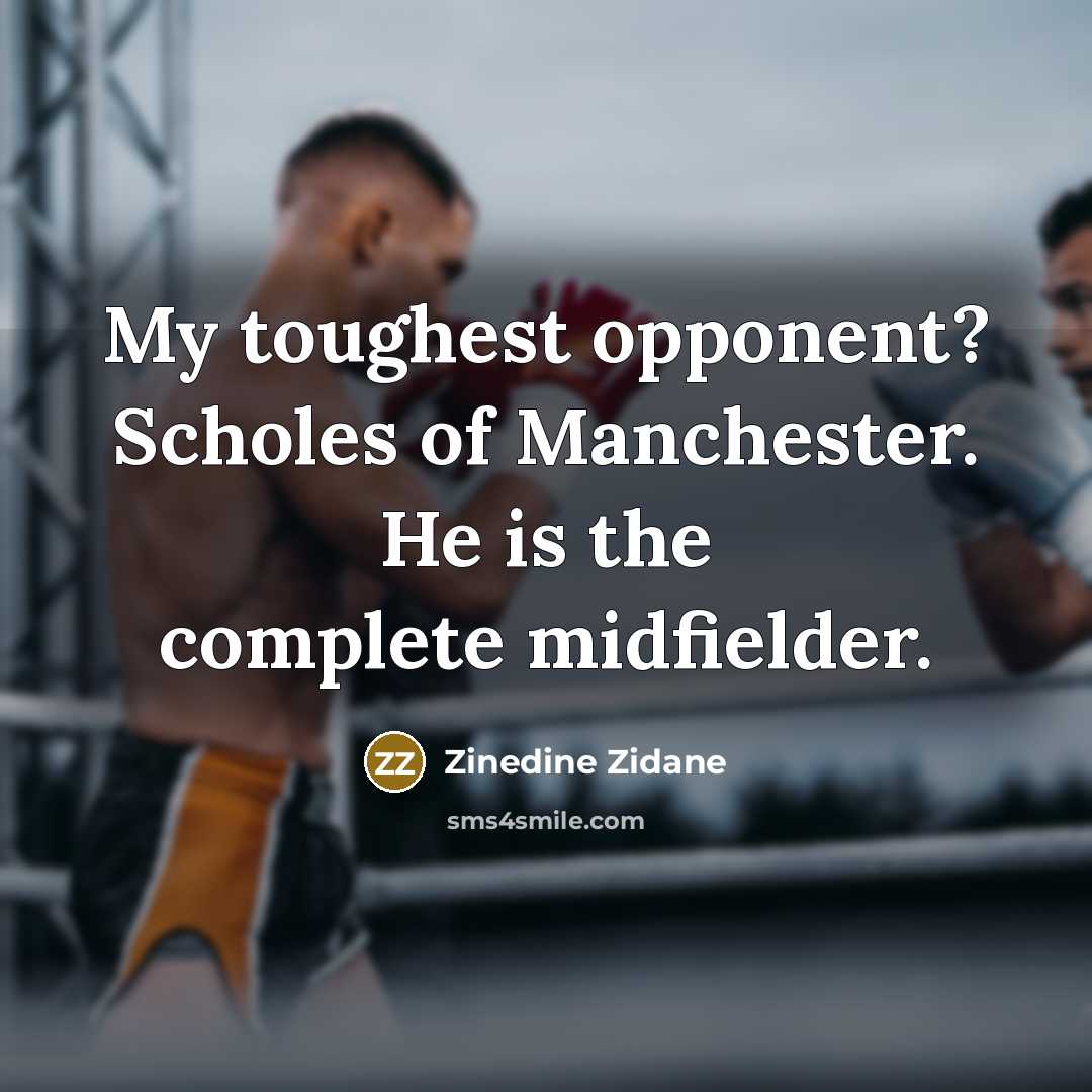 “My toughest opponent? Scholes of Manchester. He is the complete…” quote by Zinedine Zidane