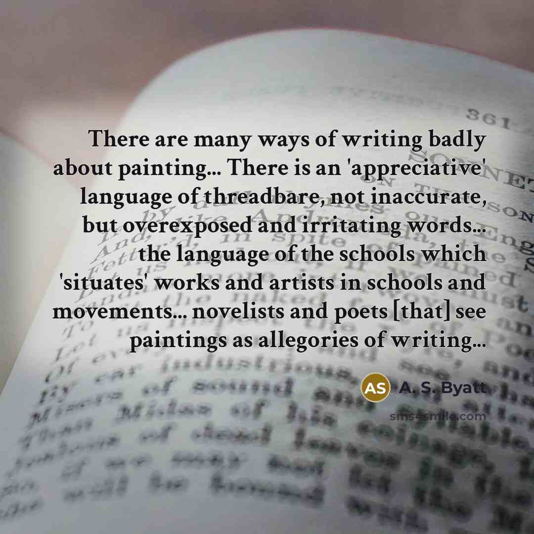 “There are many ways of writing badly about painting... There…” quote by A. S. Byatt
