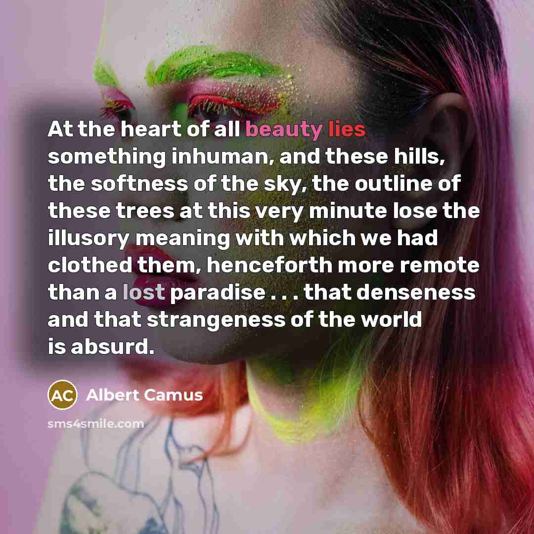 “At the heart of all beauty lies something inhuman, and…” quote by Albert Camus