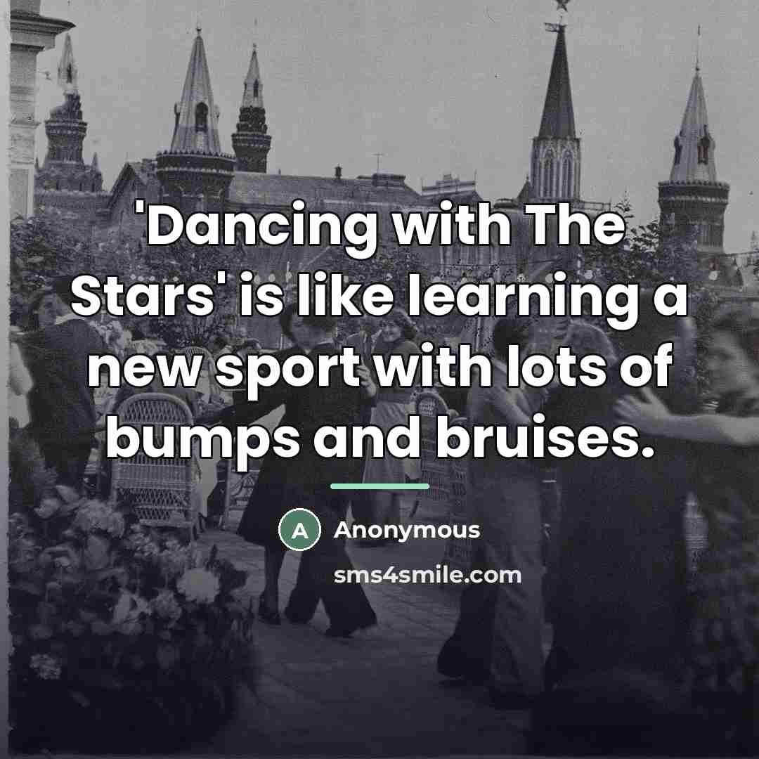 “'Dancing with The Stars' is like learning a new sport…” quote by Anonymous