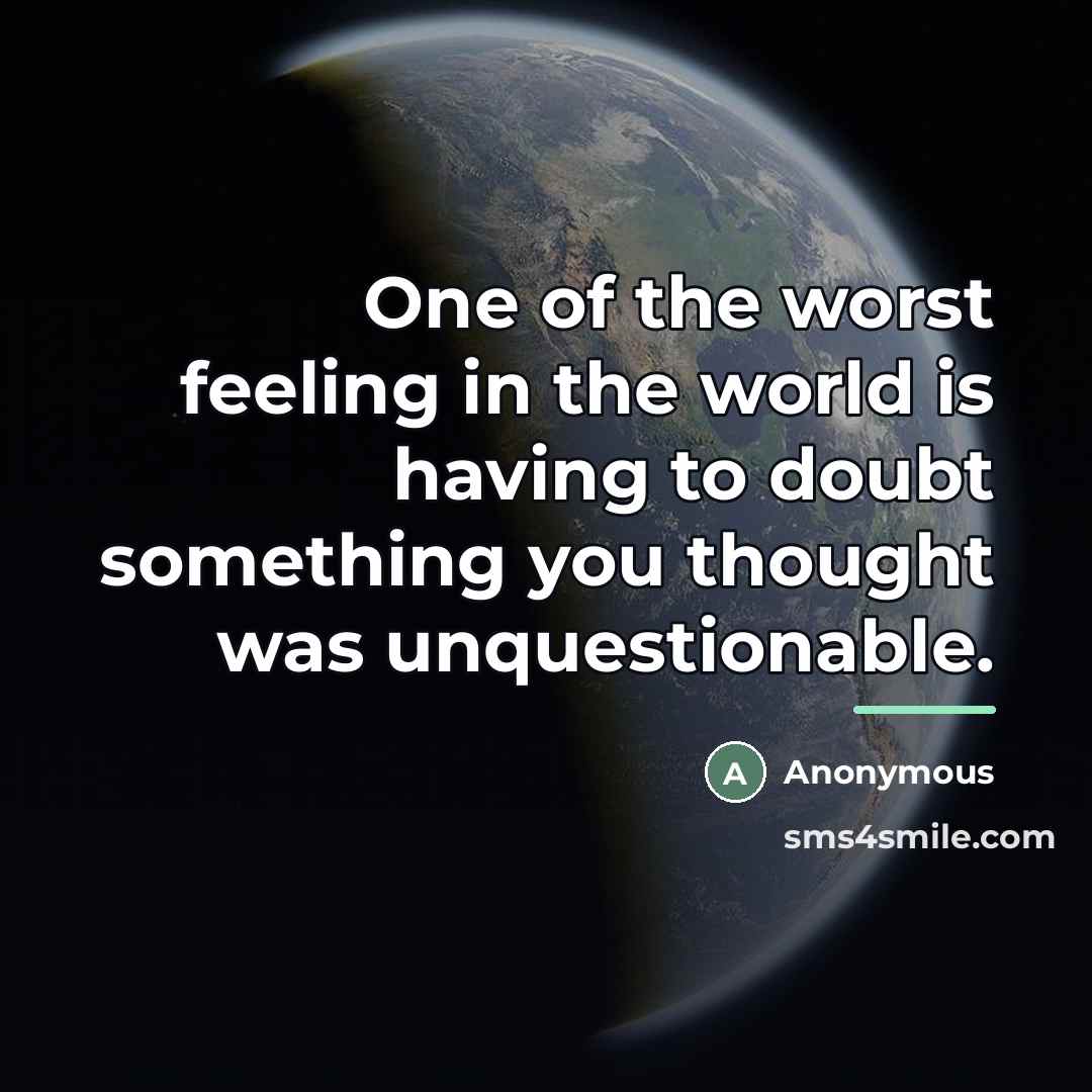 “One of the worst feeling in the world is having…” quote by Anonymous