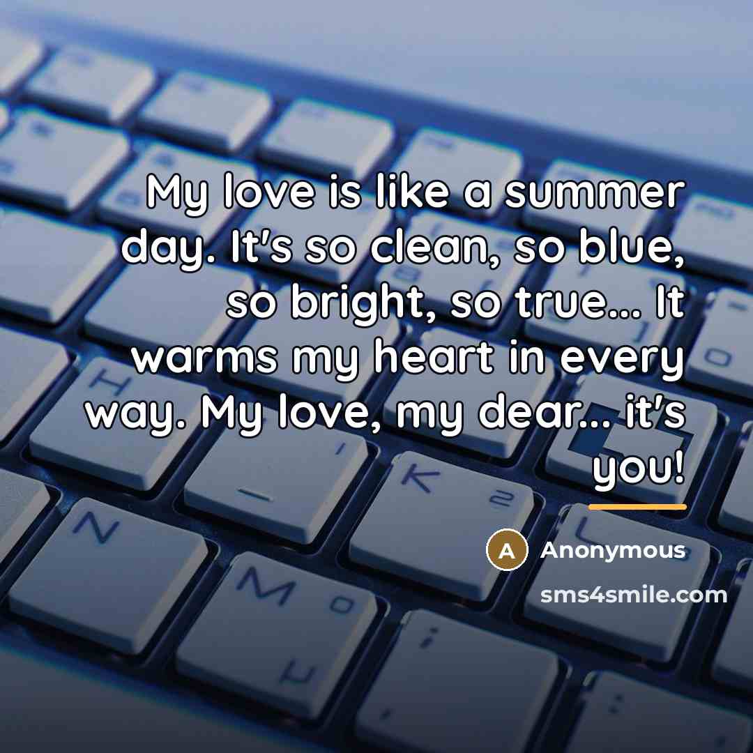 “My love is like a summer day. It's so clean,…” quote by Anonymous