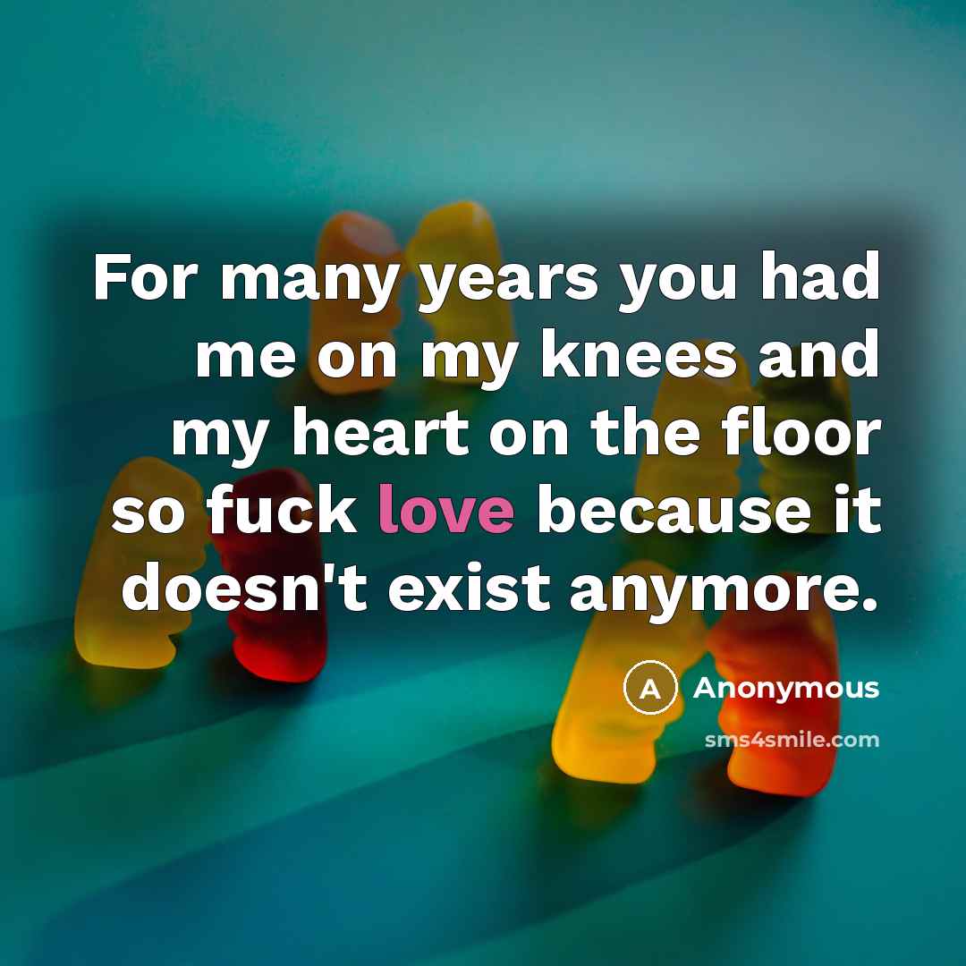 “For many years you had me on my knees and…” quote by Anonymous