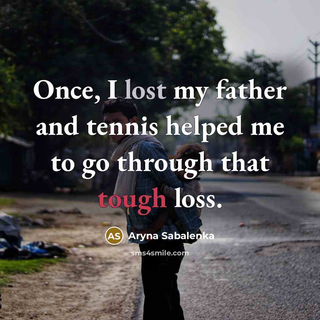 “Once, I lost my father and tennis helped me to…” quote by Aryna Sabalenka