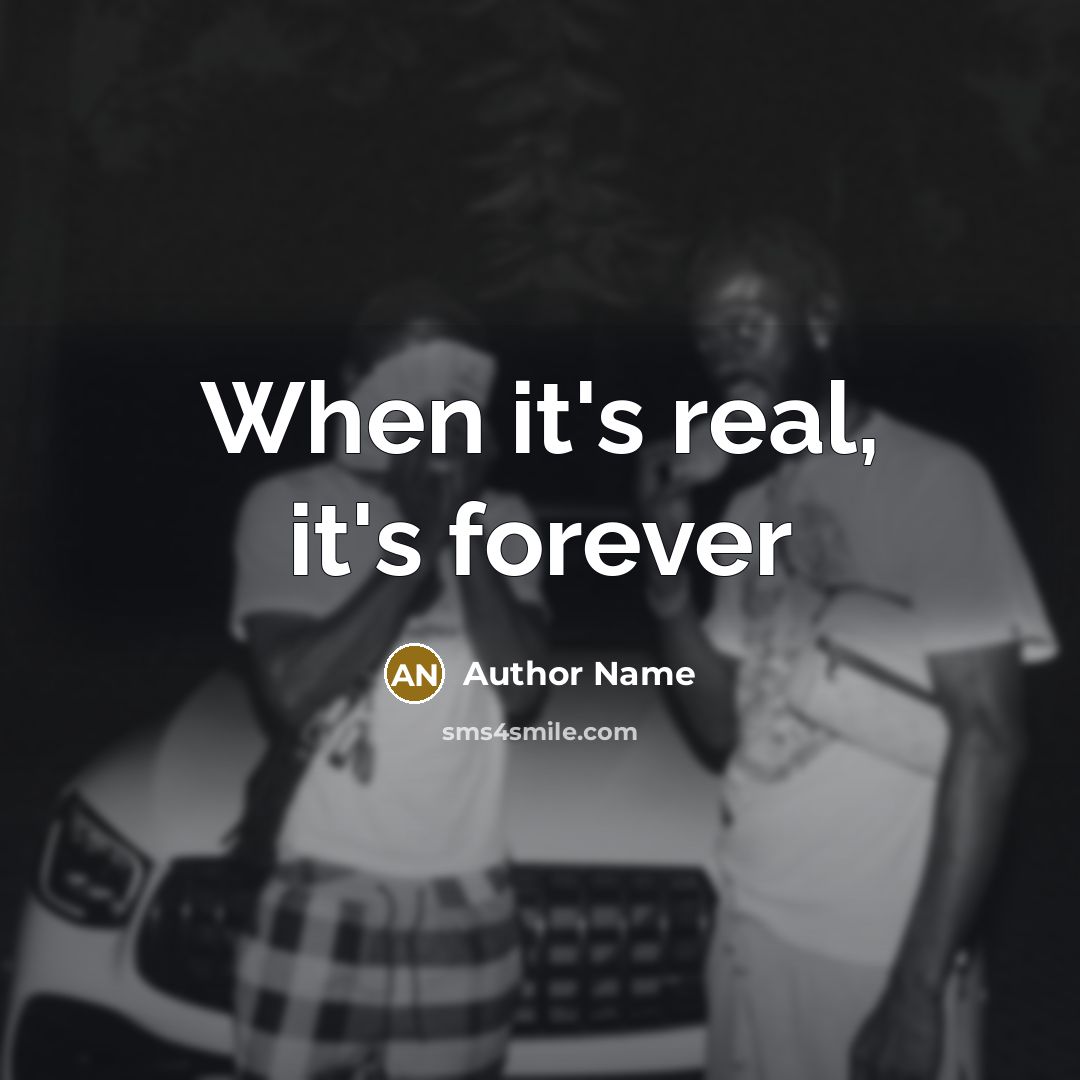 “When it's real, it's forever” quote by Author Name