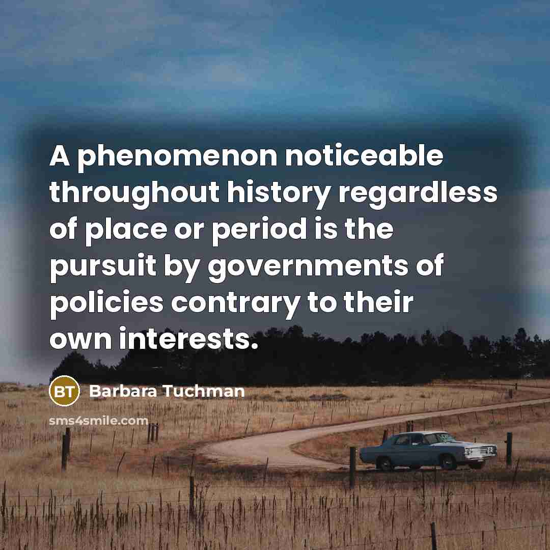 “A phenomenon noticeable throughout history regardless of place or period…” quote by Barbara Tuchman