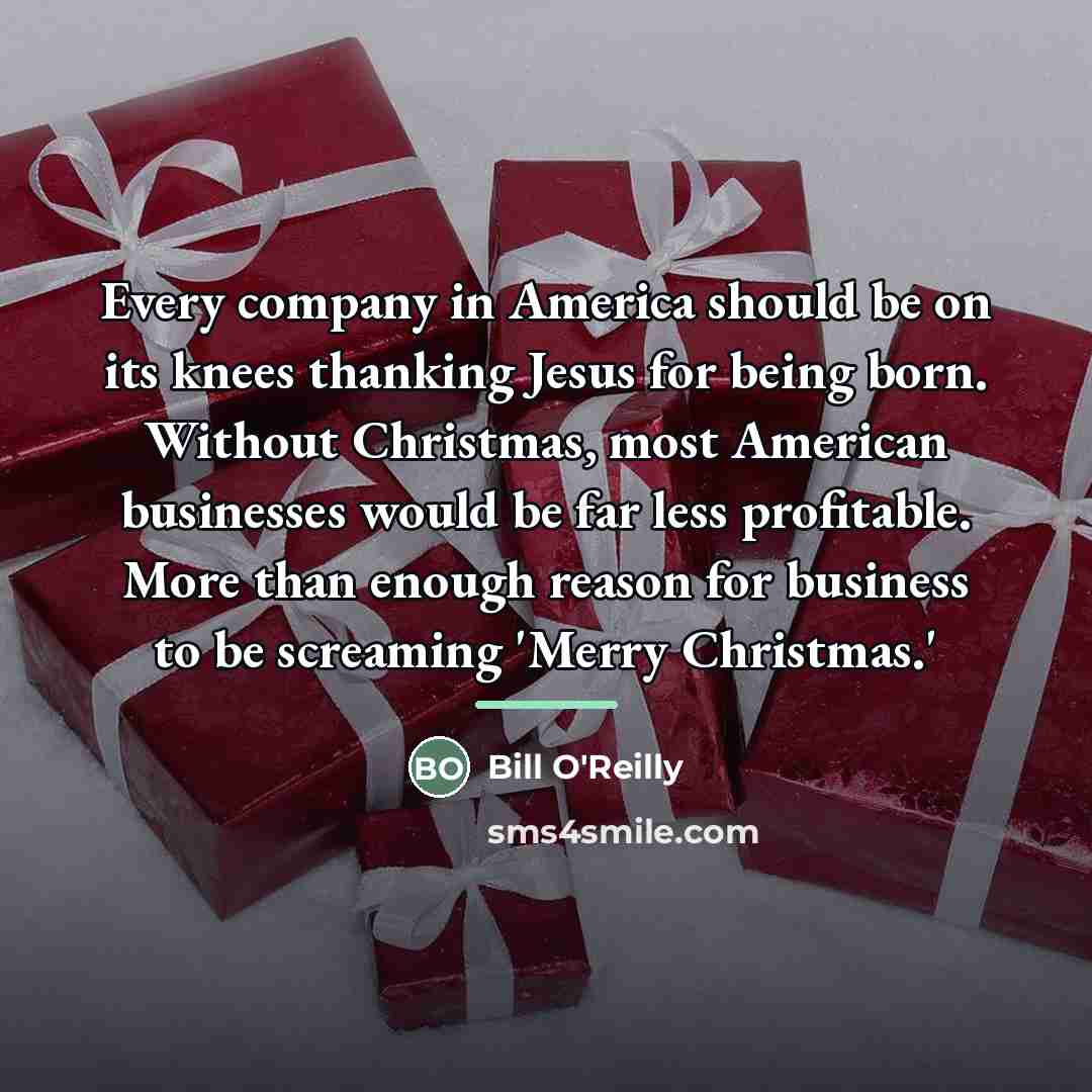 “Every company in America should be on its knees thanking…” quote by Bill O'Reilly