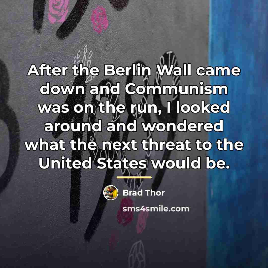 “After the Berlin Wall came down and Communism was on…” quote by Brad Thor