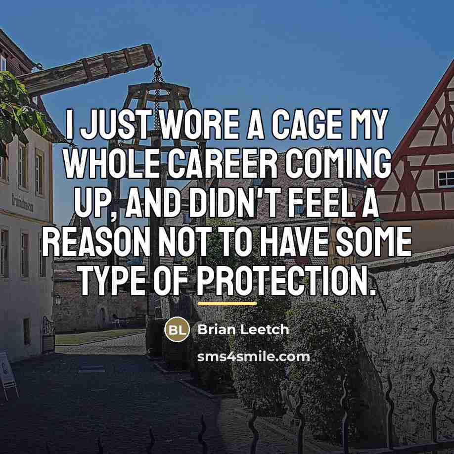 “I just wore a cage my whole career coming up,…” quote by Brian Leetch